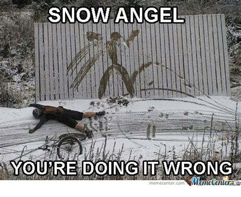 Snow Angel Youre Doing It Wrong Memecenter Com Meme On Meme
