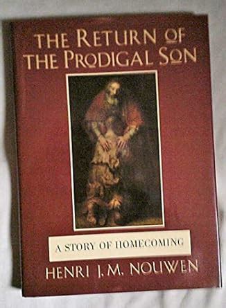 The Return Of The Prodigal Son A Story Of Homecoming Amazon Co Uk