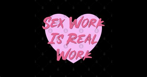 Sex Work Is Real Work Sex Work Sticker Teepublic