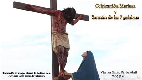 Viernes Santo Sermón De Las Siete Palabras 2 De Abril 2021 700 Pm Youtube