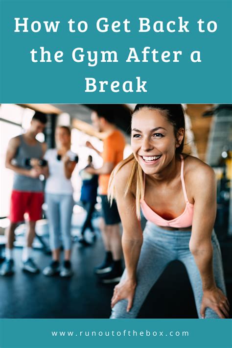How To Get Back To The Gym After A Break Run Out Of The Box