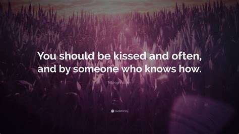 Midnight Storm Quote You Should Be Kissed And Often And By Someone