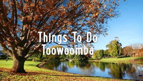 50 Things To Do In Toowoomba In 2024 For Families