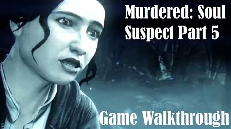 Murdered Soul Suspect Full Game Walkthrough Part 5 Youtube