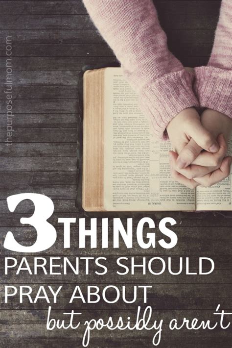3 Things Parents Should Pray About But Maybe Arent The Purposeful Mom