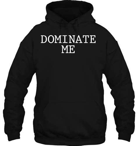 Dominate Me Bdsm Kinky Sub Slave Devotion T Shirts Hoodies