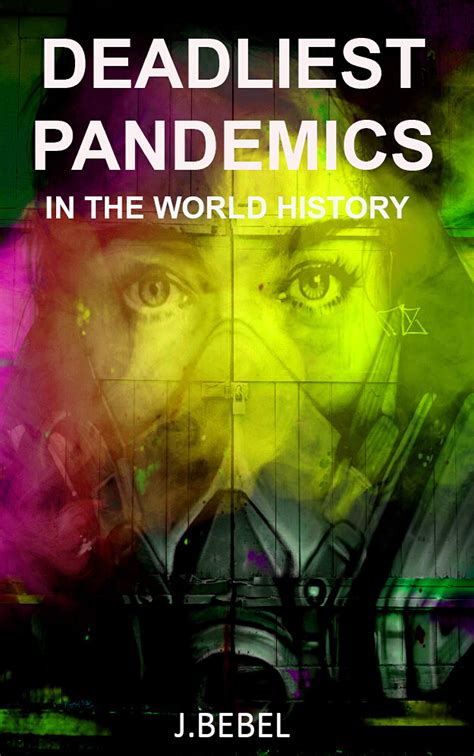 Deadliest Pandemics In The World History 20 Worst Epidemics And