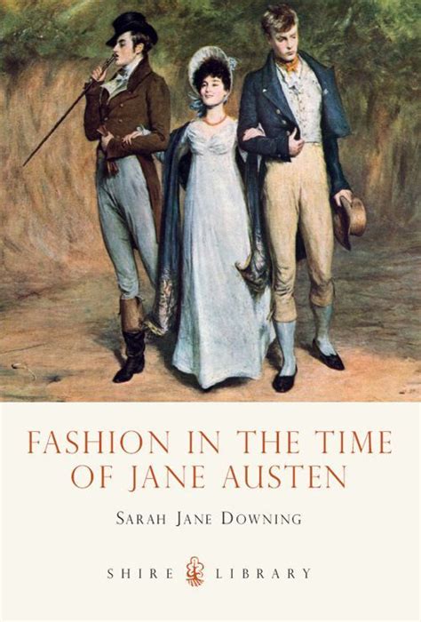Fashion In The Time Of Jane Austen Shire Library By Sarah Jane
