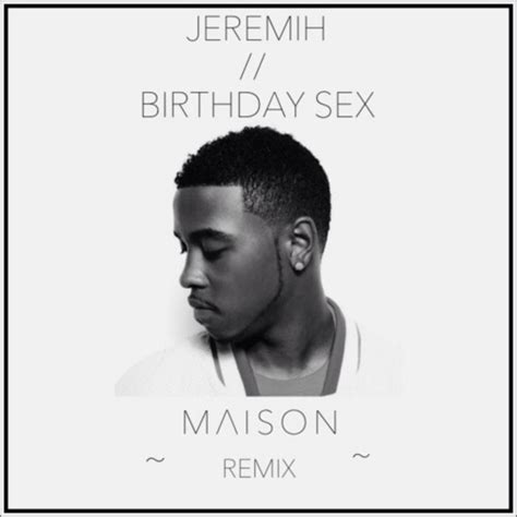 Jeremih Birthday Sex M Λ I S О N Remix Maison Free Download Nude