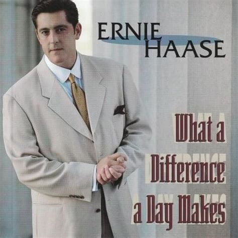 Ernie Haase What A Difference A Day Makes Lyrics Genius Lyrics