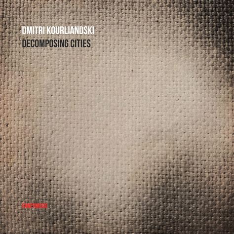 ‎dmitri Kourliandski Decomposing Cities De Varios Artistas En Apple Music