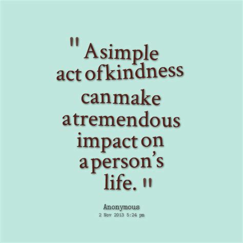 A Simple Act Of Kindness Can Change Someones Day And Life Kindness