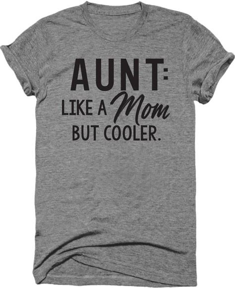 Etsy Aunt Like A Mom Only Cooler Womens Unisex T Shirt Funny Aunt Shirt Aunt Shirts Funny