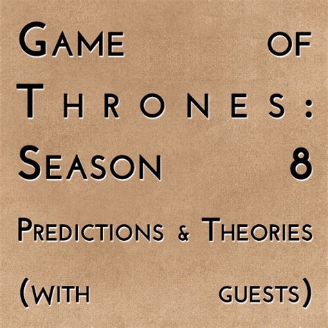 Stream Game Of Thrones Season 8 Predictions And Theories By History Of Westeros Game Of