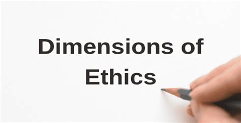 Understanding The Different Dimensions And Branches Of Ethics Ethics