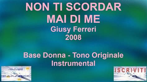 NON TI SCORDAR MAI DI ME Giusy Ferreri Karaoke Tono Originale