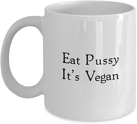 Vegan Funny Coffee Mug Eat Pussy Its Vegan 11oz And 15oz