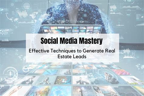 Social Media Mastery Effective Techniques To Generate Real Estate Leads Real2designs