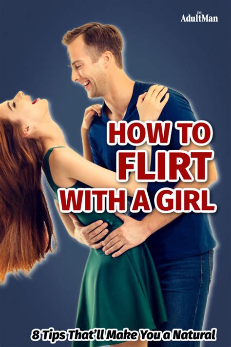How To Flirt With A Girl 8 Tips Thatll Make You A Natural