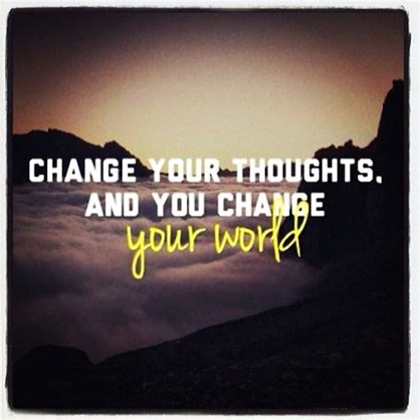 Change before you have to.― jack welch. Change Your Thoughts And You Change Your World Pictures, Photos, and Images for Facebook, Tumblr ...