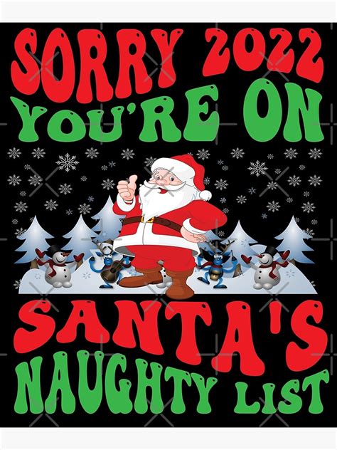 Sorry 2022 Youre On Santas Naughty List Poster For Sale By Dopoymn Redbubble
