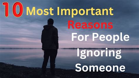 most important 10 reasons for people ignoring someone why people ignore you youtube