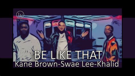 Kane Brown Swae Lee Khalid Be Like That Lyrics Youtube