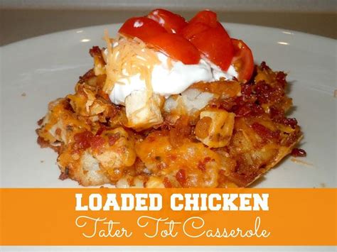Confessions Of A Semi Domesticated Mama Loaded Chicken Tater Tot