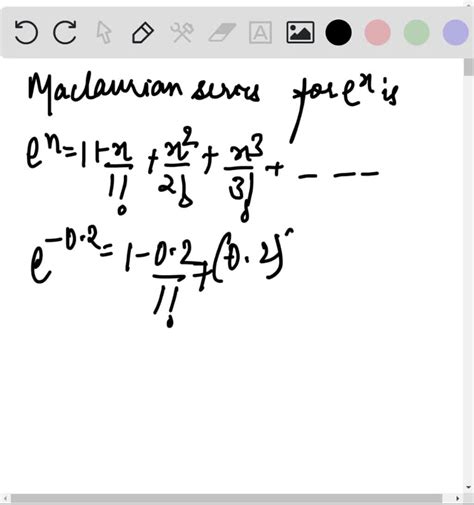 Solved Use The Maclaurin Series For Ex To Compute E 018 Correct To