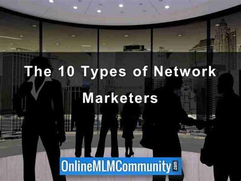 The 10 Types Of Network Marketers Which Type Are You