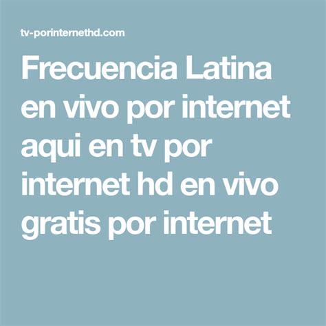 Frecuencia Latina En Vivo Por Internet Aqui En Tv Por Internet Hd En