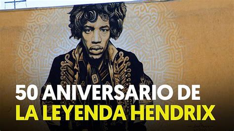 Se Cumplen 50 Años De La Muerte De Jimi Hendrix Considerado El Mejor