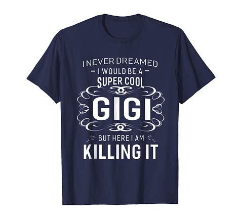 Never Dreamed Super Cool Gigi Grandma T Women T Shirt 4lvs 4loveshirt