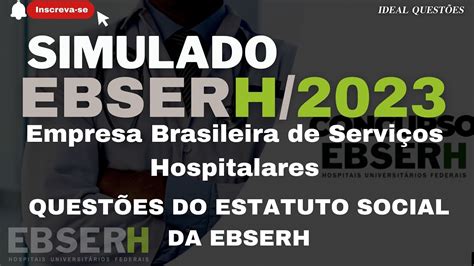 Simulado Ebserh 2023 Empresa Brasileira De ServiÇos Hospital QuestÕes Do Estatuto Social Da