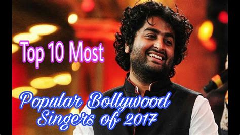 top 10 most popular bollywood singers of 2017 youtube