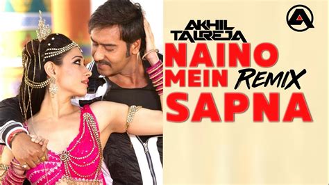 Naino Mein Sapna Dj Akhil Talreja Remix Ajay Devgn Tamannah Shreya Ghoshal Himmatwala
