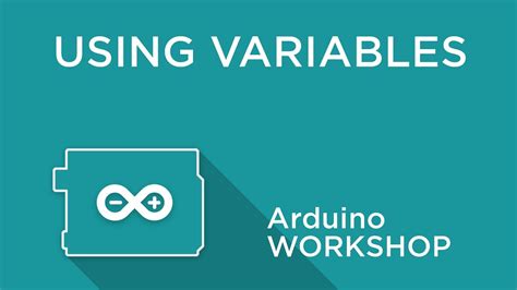 Arduino Workshop Chapter Two Using Variables Youtube