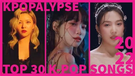 Kpopalypse’s 30 Favorite K Pop Songs Of 2022 Youtube