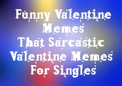 85 funny valentine memes that sarcastic valentine memes for singles explorepic