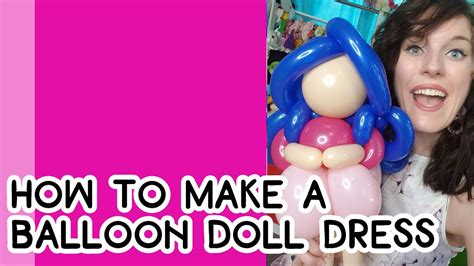 How To Make A Balloon Doll Dress But You Can Learn The Hair Too A Balloon Twisting