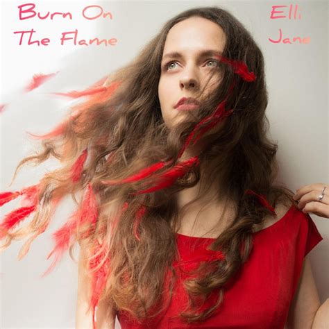 Burn On The Flame Single By Elli Jane Spotify