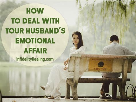 How To Deal With Your Husbands Emotional Affair • Infidelity Healing