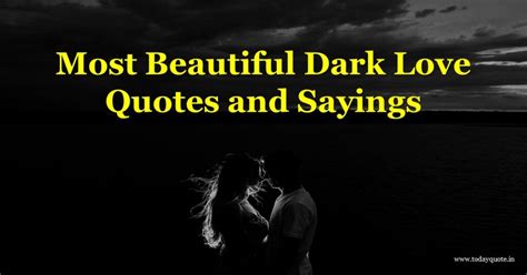 128 Most Beautiful Dark Love Quotes And Sayings Todayquote