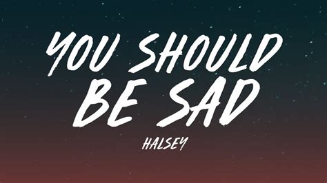 You should be sad (original voicenote) 18. Halsey - You should be sad (Lyrics) - YouTube