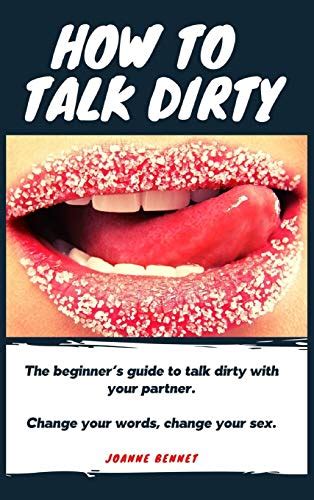 How To Talk Dirty The Beginners Guide To Talk Dirty With Your Partner