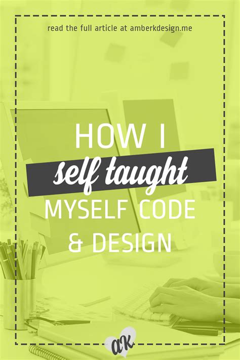 I am a self taught designer and developer. It's a tough road, but