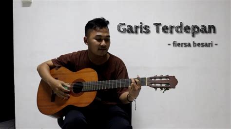 Lirik lagu garis terdepan fiersa besari. Fiersa Besari - Garis Terdepan (Cover) - YouTube
