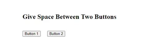 How To Give Space Between Two Buttons In Css Programmers Portal