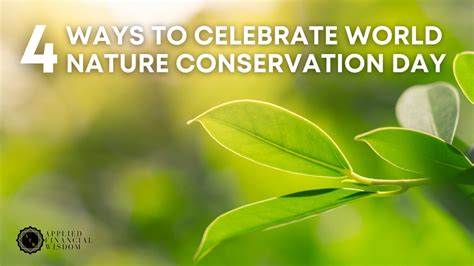 4 Ways To Celebrate World Nature Conservation Day Applied Financial