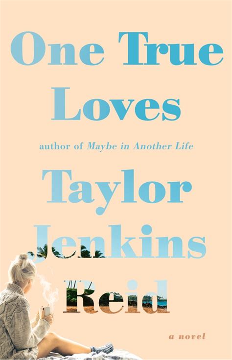 One True Loves By Taylor Jenkins Reid Best 2016 Summer Books For